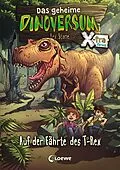 E-Book (epub) Das geheime Dinoversum Xtra (Band 1) - Auf der Fährte des T-Rex von Rex Stone