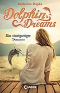 E-Book (epub) Dolphin Dreams - Ein einzigartiger Sommer (Band 1) von Catherine Hapka
