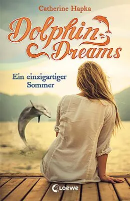 E-Book (epub) Dolphin Dreams - Ein einzigartiger Sommer (Band 1) von Catherine Hapka