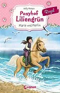 E-Book (epub) Ponyhof Liliengrün Royal (Band 1) - Marie und Merlin von Kelly McKain