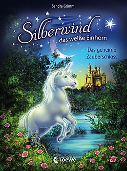 E-Book (epub) Silberwind, das weiße Einhorn (Band 6) - Das geheime Zauberschloss von Sandra Grimm