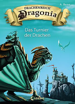 E-Book (epub) Drachenreich Dragonia (Band 4) - Das Turnier der Drachen von A. Benn