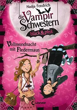 E-Book (epub) Die Vampirschwestern black &amp; pink (Band 2) - Vollmondnacht mit Fledermaus von Nadja Fendrich