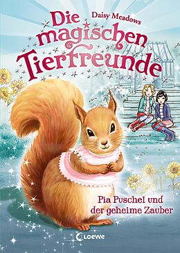 E-Book (epub) Die magischen Tierfreunde (Band 5) - Pia Puschel und der geheime Zauber von Daisy Meadows