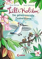 E-Book (epub) Lilli Kolibri (Band 1) - Die geheimnisvolle Zauberblume von Nina Petrick