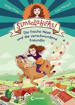 E-Book (epub) Simsalahicks! 2 - Die freche Hexe und die verschwundene Freundin von Katja Frixe