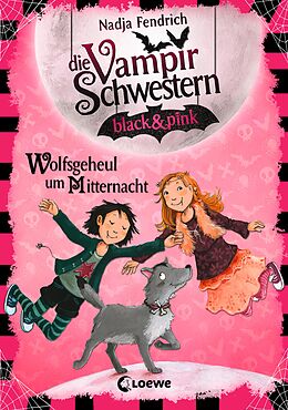 E-Book (epub) Die Vampirschwestern black &amp; pink (Band 4) - Wolfsgeheul um Mitternacht von Nadja Fendrich