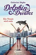 E-Book (epub) Dolphin Dreams - Ein Traum wird wahr (Band 3) von Catherine Hapka