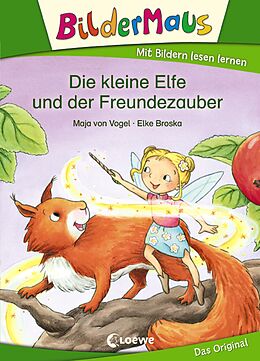 E-Book (epub) Bildermaus - Die kleine Elfe und der Freundezauber von Maja von Vogel