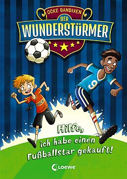 E-Book (epub) Der Wunderstürmer (Band 1) - Hilfe, ich habe einen Fußballstar gekauft! von Ocke Bandixen