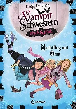 E-Book (epub) Die Vampirschwestern black & pink (Band 5) - Nachtflug mit Oma von Nadja Fendrich