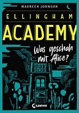 E-Book (epub) Ellingham Academy (Band 1) - Was geschah mit Alice? von Maureen Johnson