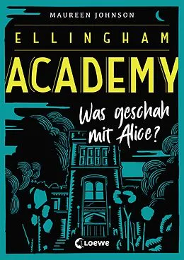 E-Book (epub) Ellingham Academy (Band 1) - Was geschah mit Alice? von Maureen Johnson