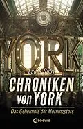 E-Book (epub) Chroniken von York (Band 2) - Das Geheimnis der Morningstars von Laura Ruby