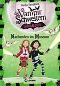 E-Book (epub) Die Vampirschwestern black & pink (Band 6) - Nachteulen im Museum von Nadja Fendrich