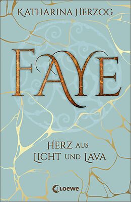 E-Book (epub) Faye - Herz aus Licht und Lava von Katharina Herzog
