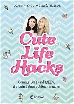 E-Book (epub) Cute Life Hacks von Lisa Stejskal Joanna Zhou