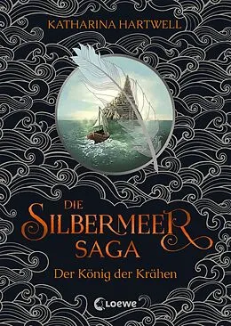 E-Book (epub) Die Silbermeer-Saga (Band 1) - Der König der Krähen von Katharina Hartwell