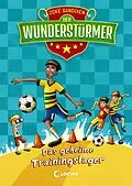 E-Book (epub) Der Wunderstürmer (Band 3) - Das geheime Trainingslager von Ocke Bandixen