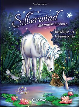E-Book (epub) Silberwind, das weiße Einhorn (Band 10) - Die Magie der Meermädchen von Sandra Grimm
