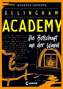 E-Book (epub) Ellingham Academy (Band 3) - Die Botschaft an der Wand von Maureen Johnson