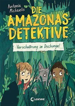 E-Book (epub) Die Amazonas-Detektive (Band 1) - Verschwörung im Dschungel von Antonia Michaelis