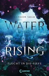 E-Book (epub) Water Rising (Band 1) - Flucht in die Tiefe von London Shah