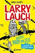 E-Book (epub) Larry Lauch zerstört Raum und Zeit von Mick Elliott