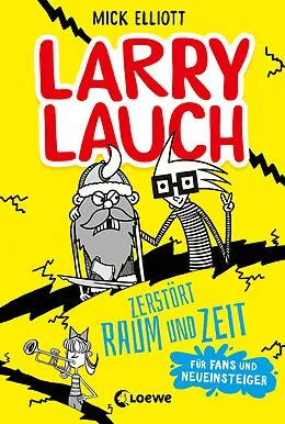E-Book (epub) Larry Lauch zerstört Raum und Zeit von Mick Elliott