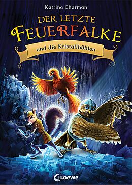 E-Book (epub) Der letzte Feuerfalke und die Kristallhöhlen (Band 2) von Katrina Charman