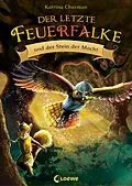 E-Book (epub) Der letzte Feuerfalke und der Stein der Macht (Band 1) von Katrina Charman