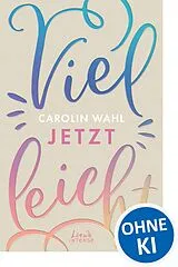 E-Book (epub) Vielleicht jetzt (Vielleicht-Trilogie, Band 1) von Carolin Wahl