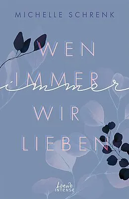 E-Book (epub) Wen immer wir lieben (Immer-Trilogie, Band 1) von Michelle Schrenk