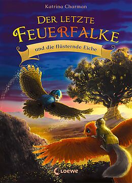 E-Book (epub) Der letzte Feuerfalke und die flüsternde Eiche (Band 3) von Katrina Charman