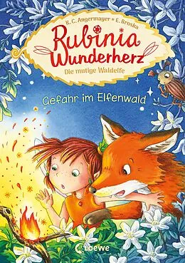 E-Book (epub) Rubinia Wunderherz, die mutige Waldelfe (Band 4) - Gefahr im Elfenwald von Karen Christine Angermayer