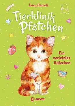 E-Book (epub) Tierklinik Pfötchen (Band 1) - Ein verletztes Kätzchen von Lucy Daniels