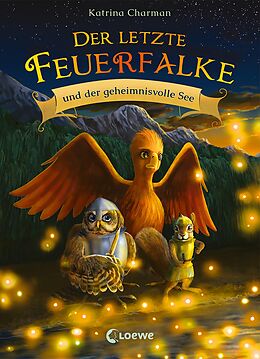 E-Book (epub) Der letzte Feuerfalke und der geheimnivolle See (Band 4) von Katrina Charman