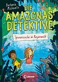 E-Book (epub) Die Amazonas-Detektive (Band 3) - Spurensuche im Regenwald von Antonia Michaelis