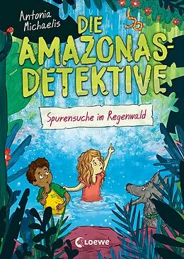 E-Book (epub) Die Amazonas-Detektive (Band 3) - Spurensuche im Regenwald von Antonia Michaelis