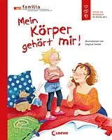 E-Book (epub) Mein Körper gehört mir! (Starke Kinder, glückliche Eltern) von Dagmar Geisler