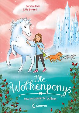 E-Book (epub) Die Wolkenponys (Band 3) - Das verzauberte Schloss von Barbara Rose