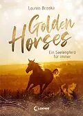 E-Book (epub) Golden Horses (Band 1) - Ein Seelenpferd für immer von Lauren Brooke