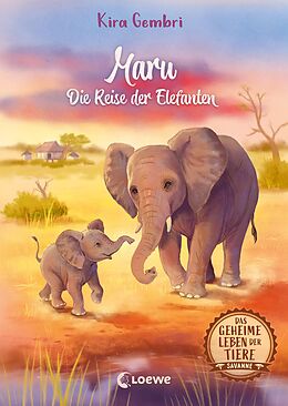 E-Book (epub) Das geheime Leben der Tiere (Savanne) - Maru - Die Reise der Elefanten von Kira Gembri