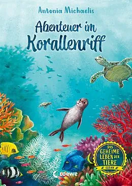 E-Book (epub) Das geheime Leben der Tiere (Ozean) - Abenteuer im Korallenriff von Antonia Michaelis