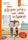 E-Book (pdf) Emotionale Entwicklung für Grundschulkinder - Mein Körper gehört mir - auch im Sport! (Starke Kinder, glückliche Eltern) von Dagmar Geisler, Alexandra Ndolo