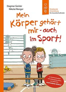 E-Book (pdf) Emotionale Entwicklung für Grundschulkinder - Mein Körper gehört mir - auch im Sport! (Starke Kinder, glückliche Eltern) von Dagmar Geisler, Alexandra Ndolo