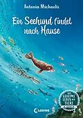 E-Book (epub) Das geheime Leben der Tiere (Ozean) - Ein Seehund findet nach Hause von Antonia Michaelis