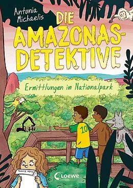 E-Book (epub) Die Amazonas-Detektive (Band 4) - Ermittlungen im Nationalpark von Antonia Michaelis