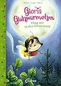 E-Book (epub) Gloria Glühwürmchen (Band 4) - Flieg mit in den Glitzerwald von Susanne Weber, Kirsten Vogel
