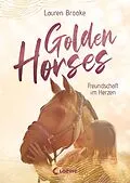 E-Book (epub) Golden Horses (Band 3) - Freundschaft im Herzen von Lauren Brooke